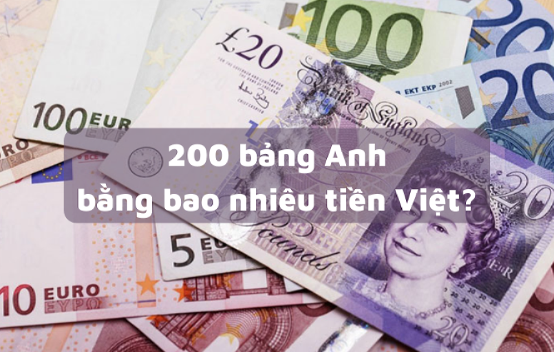 200 bảng Anh bằng bao nhiêu tiền Việt